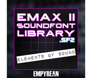 E-MU EMAX II - Elements of Sound SF2 Soundfont Library - EmpyreanFX